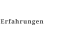 Erfahrungen