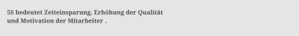 5S bedeutet Zeiteinsparung, Erhhung der Qualitt  und Motivation der Mitarbeiter .